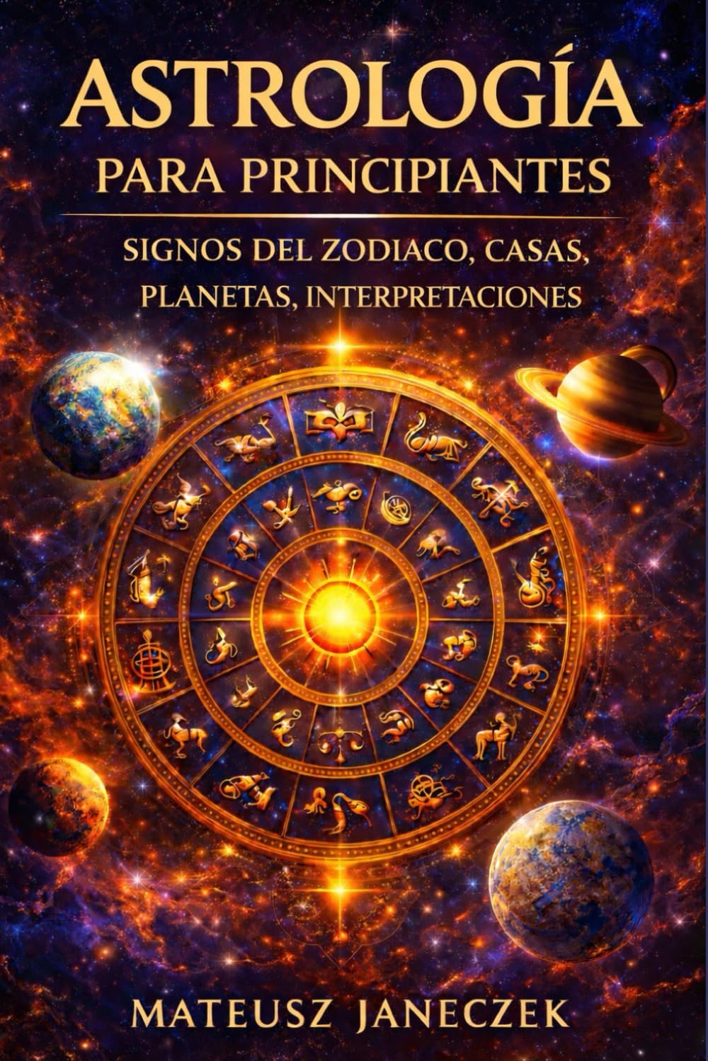 Astrología para Principiantes – Signos del Zodiaco, Casas, Planetas, Interpretaciones