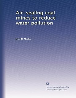 Air-sealing coal mines to reduce water pollution