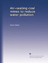 Air-sealing coal mines to reduce water pollution