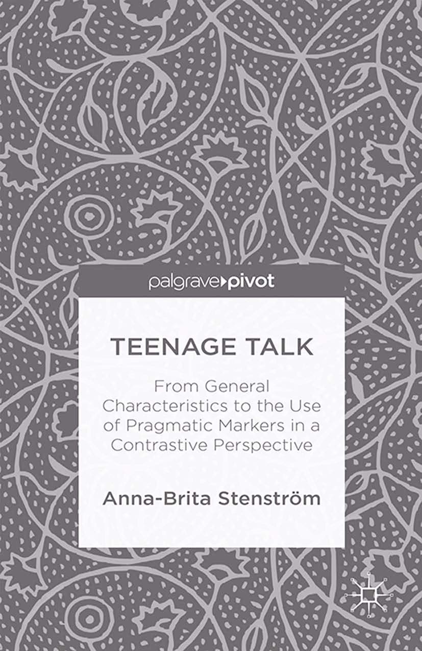 Teenage Talk: From General Characteristics to the Use of Pragmatic Markers in a Contrastive Perspective