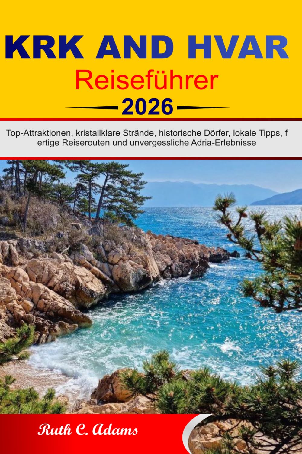 Krk und Hvar Reiseführer 2026–2027: Top-Attraktionen, kristallklare Strände, historische Dörfer, lokale Tipps, fertige Reiserouten und unvergessliche Adria-Erlebnisse