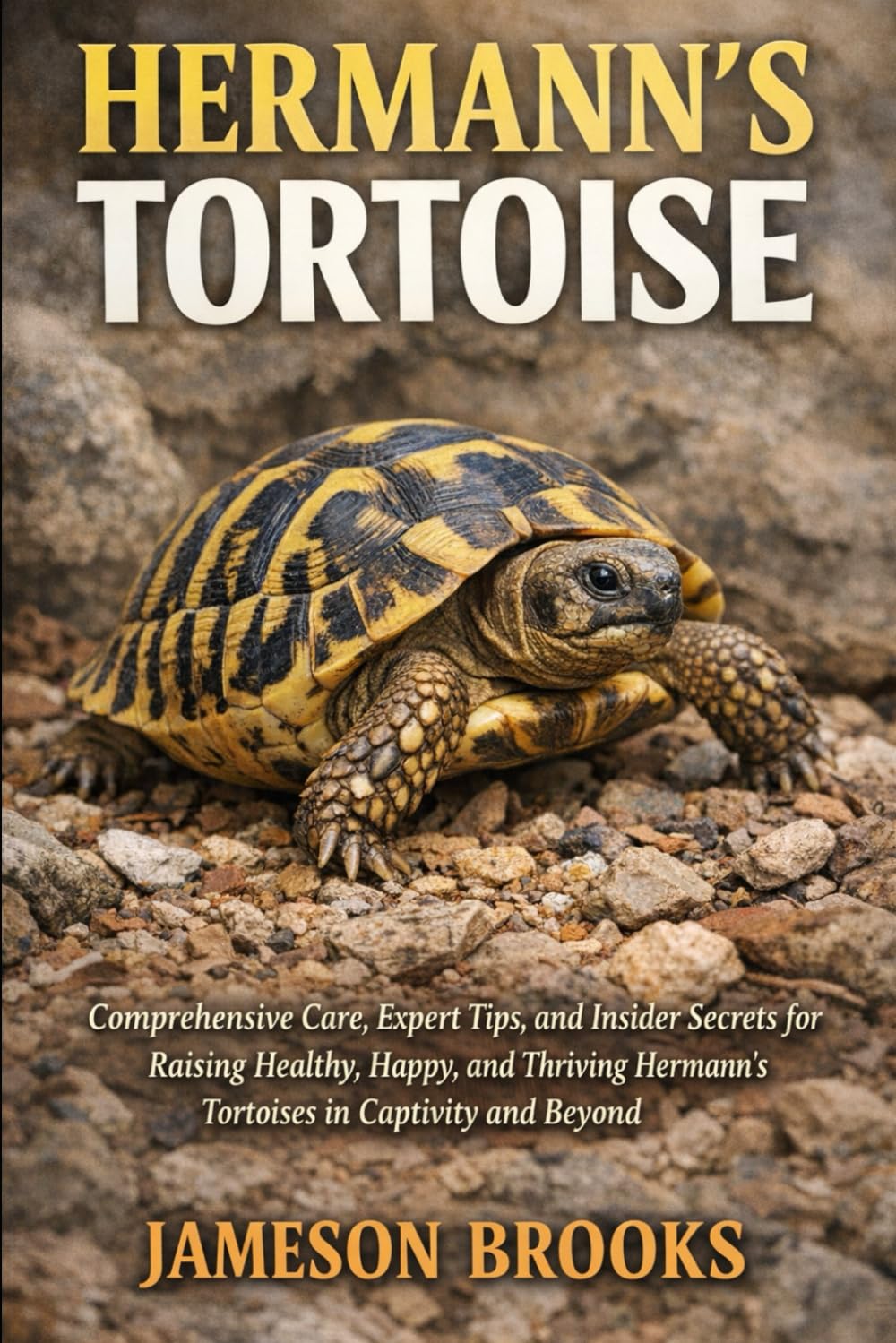 HERMANN'S TORTOISE: Comprehensive Care, Expert Tips, and Insider Secrets for Raising Healthy, Happy, and Thriving Hermann’s Tortoises in Captivity and Beyond