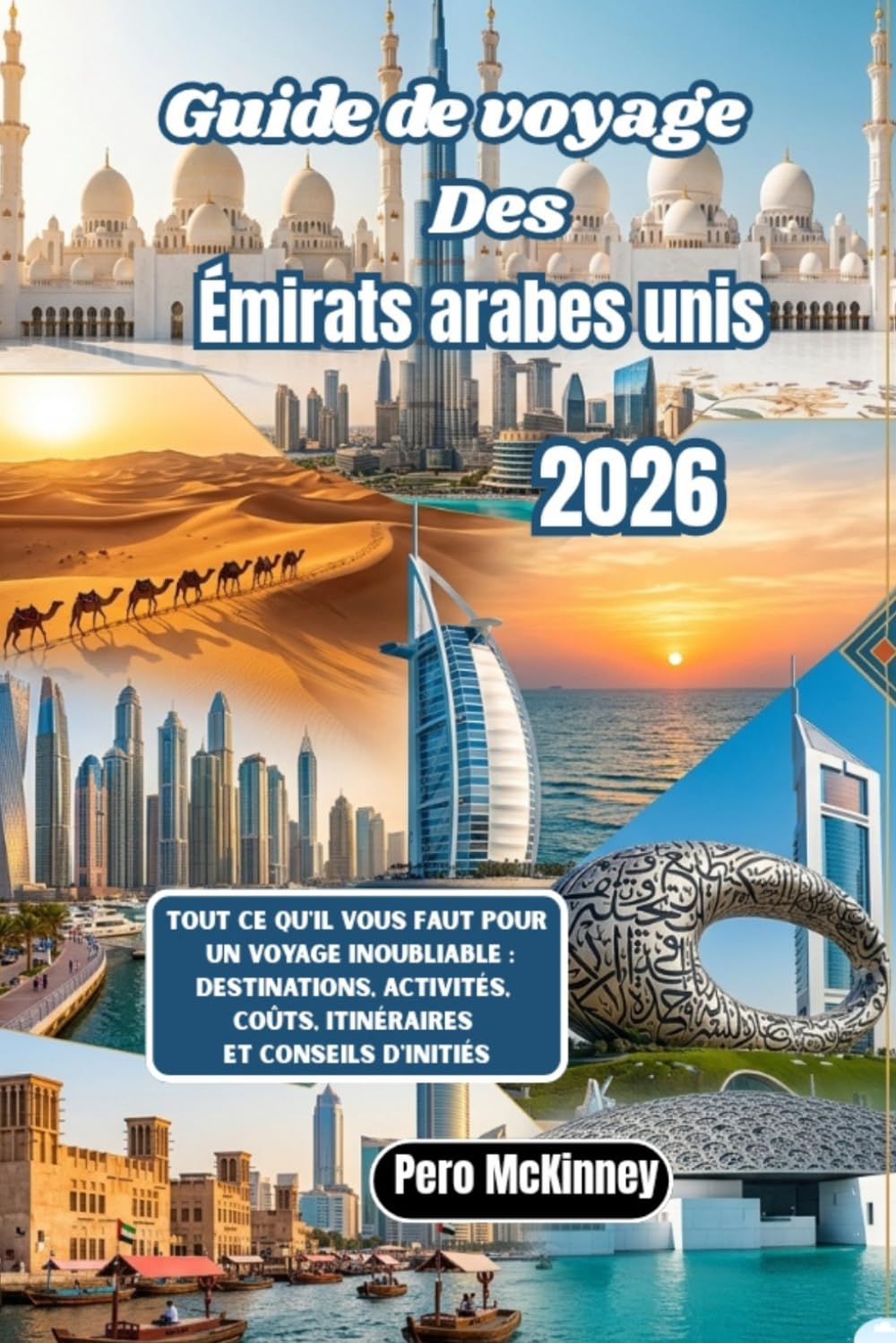 Guide de voyage des Émirats arabes unis 2026: Tout ce qu'il vous faut pour un voyage inoubliable : destinations, activités, coûts, itinéraires et conseils d'initiés