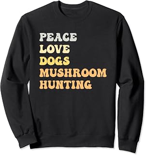 Peace Love Dogs Mushroom Hunting Funny Retro Sweatshirt