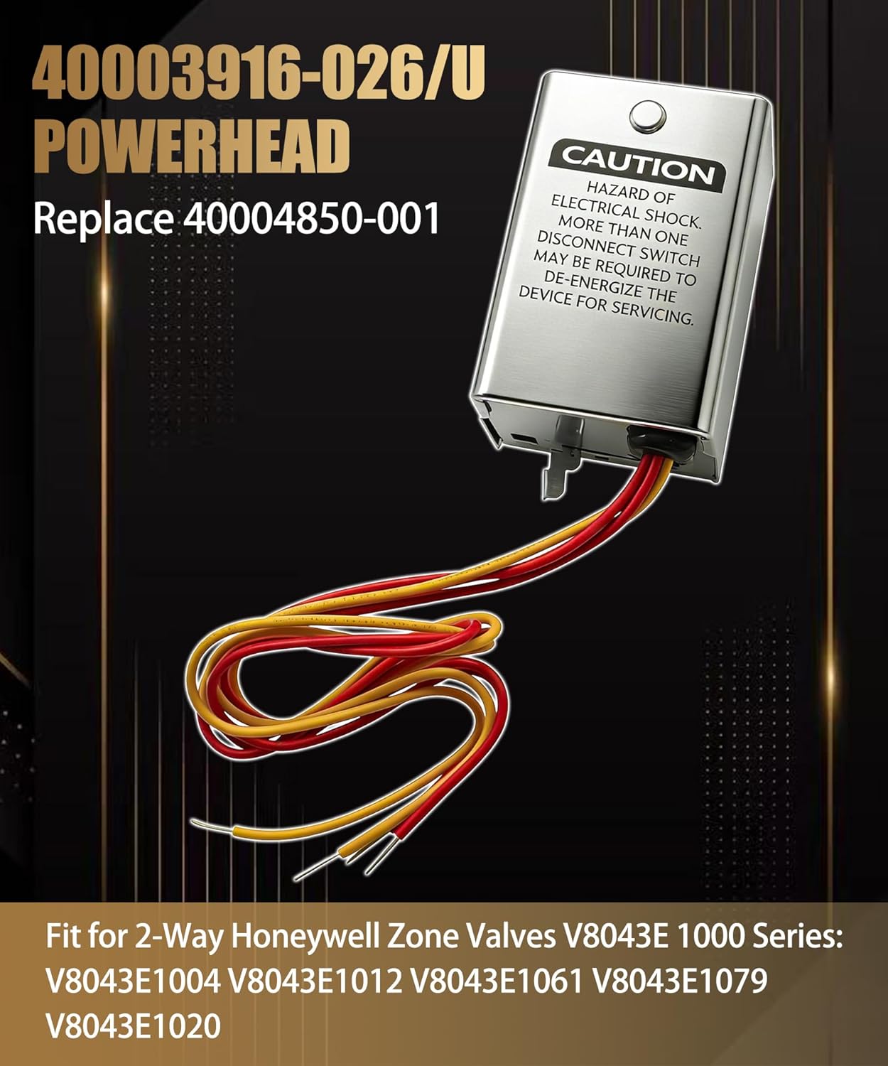 V8043e1012 Zone Valve Replacement for Honeywell，40003916-026 Power Replacement Head，40004850-001 (Lid Model) 2-Way 4-Wire, Normally Closed 24Vac 50/60Hz 18" Leads with End Switch