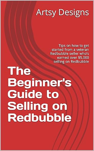 The Beginner's Guide to Selling on Redbubble: Tips on how