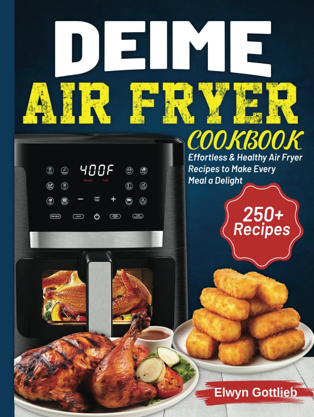 DEIME Air Fryer Cookbook: Effortless & Healthy Air Fryer Recipes to Make Every Meal a Delight