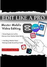 Edit Like a Pro: Master Mobile Video Editing: A Step-by-Step Guide