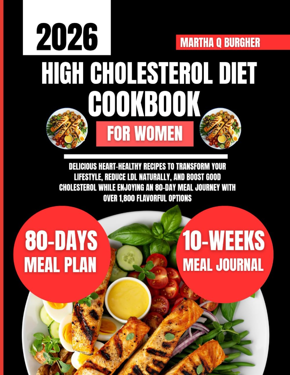 High Cholesterol Diet Cookbook For Women 2026: Delicious Heart-Healthy Recipes to Transform Your Lifestyle, Reduce LDL Naturally, and Boost Good ... Q Burgher Nutrition Guide and Diet Series)