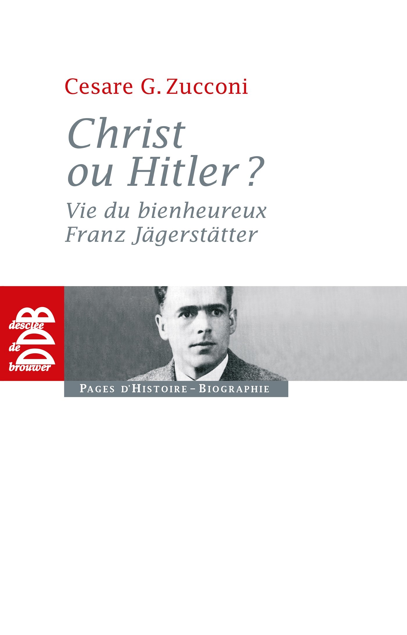 Christ ou Hitler ?: Vie du bienheureux Franz Jägerstätter