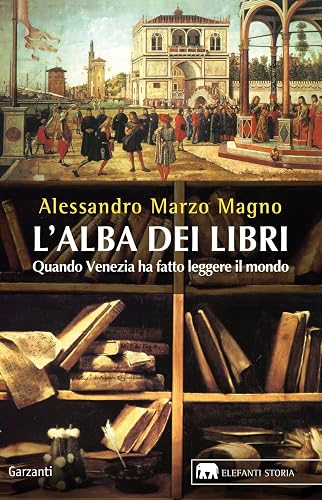 L'alba dei libri. Quando Venezia ha fatto leggere il mondo