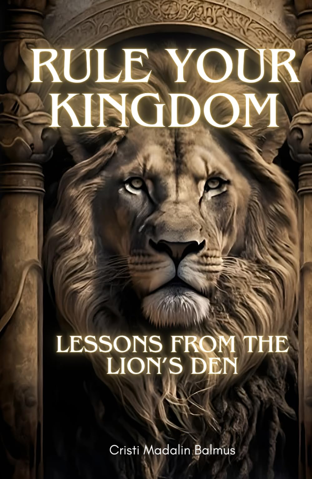 Rule Your Kingdom: Lessons from the Lion's Den