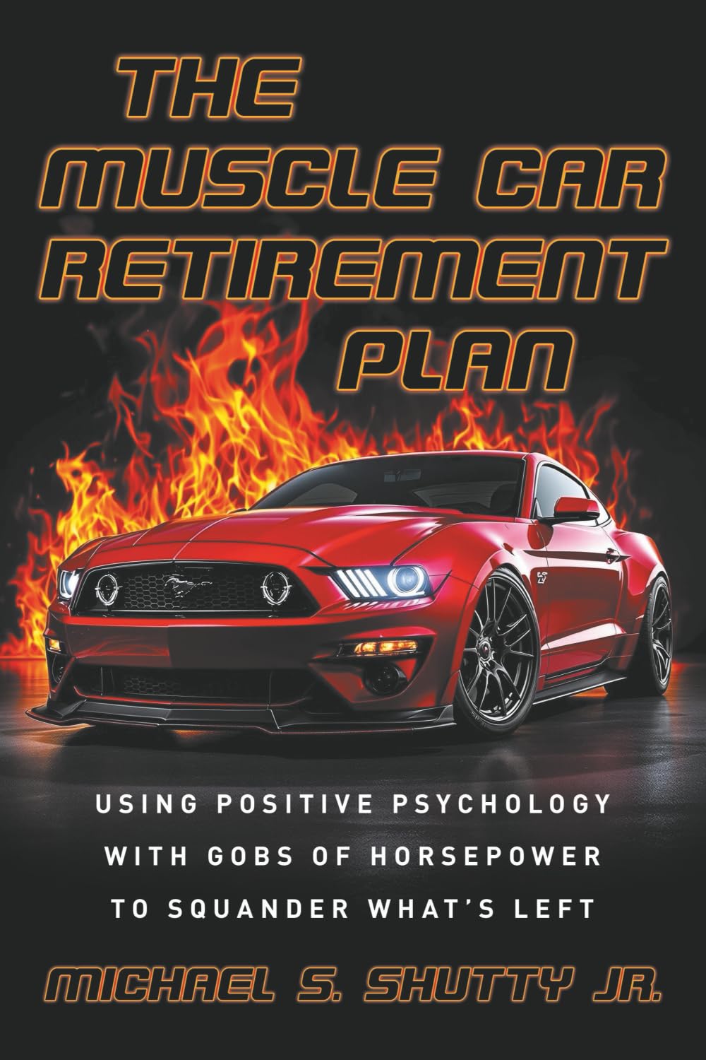 The Muscle Car Retirement Plan: Using Positive Psychology with Gobs of Horsepower