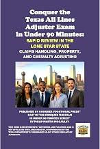 Conquer the Texas All Lines Adjuster Exam in Under 90 Minutes: Rapid Review in the Lone Star State: Claims Handling, Property, and Casualty Adjusting