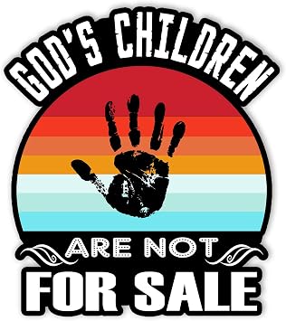 Gods Children are Not for Sale Quote Trending Sticker, Waterproof Die Cut Vinyl Sticker, Decal Sticker for Tumbler Cup, Laptop, Phones, Helmets, Boats, Hardhats and Vehicles, Size 5"