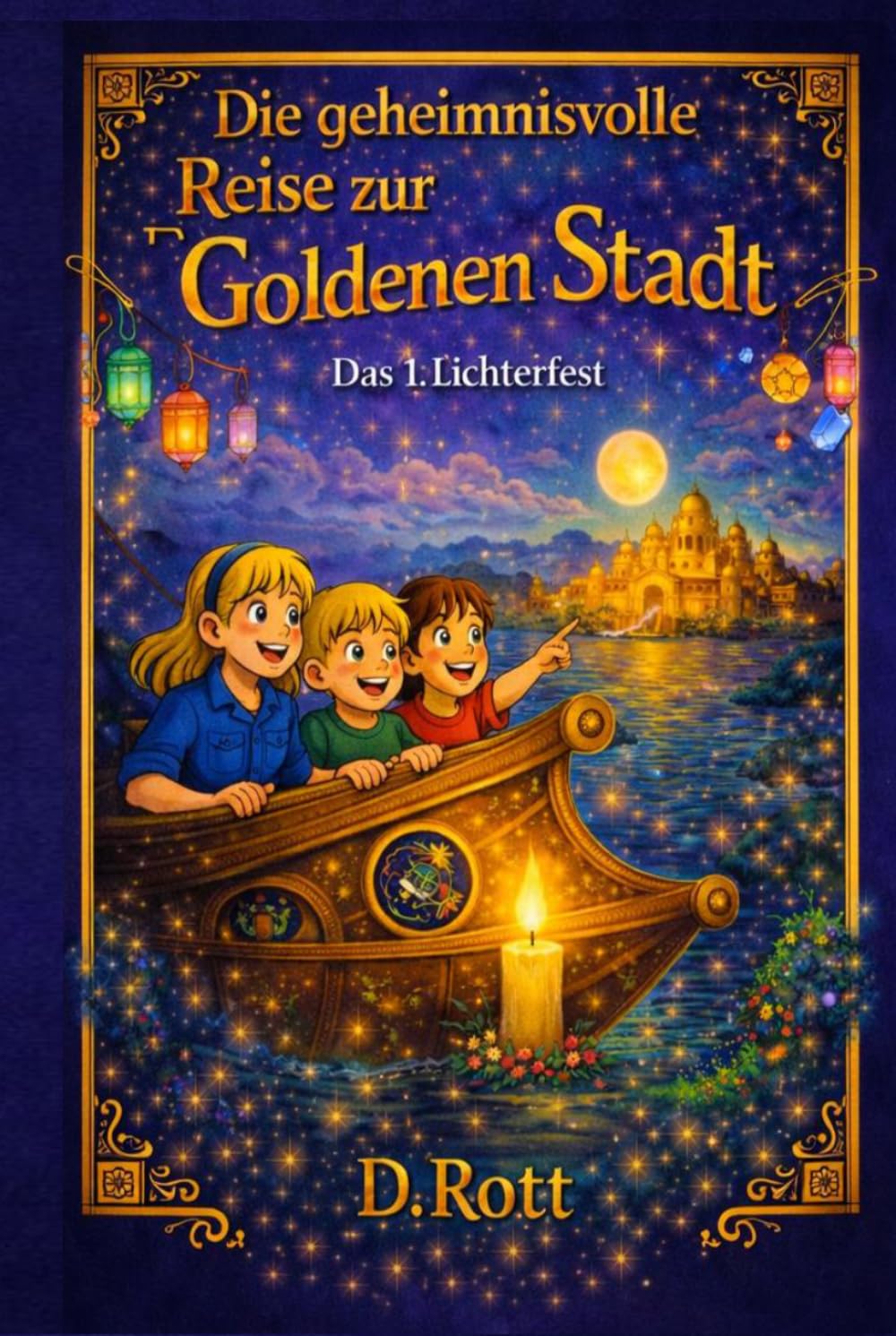 Die geheimnisvolle Reise zur Goldenen Stadt: Das 1. Lichterfest der Vergangenheit (Codex Veritas Welt – Geheimnisse der Menschheit | Abenteuer, Wissen & verborgene Geschichte)