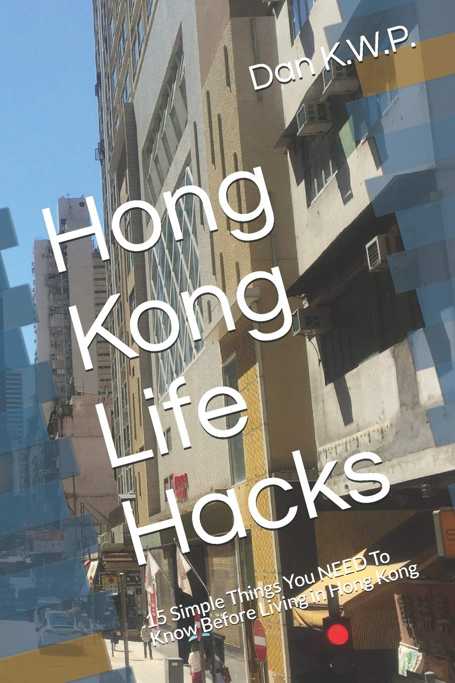 Hong Kong Life Hacks: 15 Simple Things You NEED To Know Before Living in Hong Kong