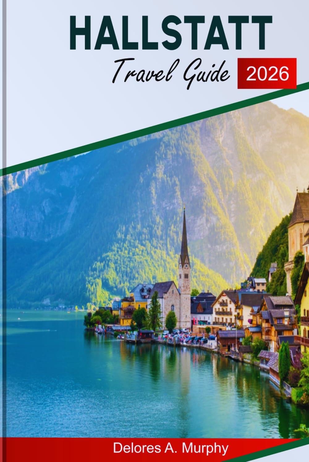 HALLSTATT TRAVEL GUIDE 2026: A Practical Planner for Austria Visitors with Scenic Routes, Smart Timing, and Crowd-Aware Tips