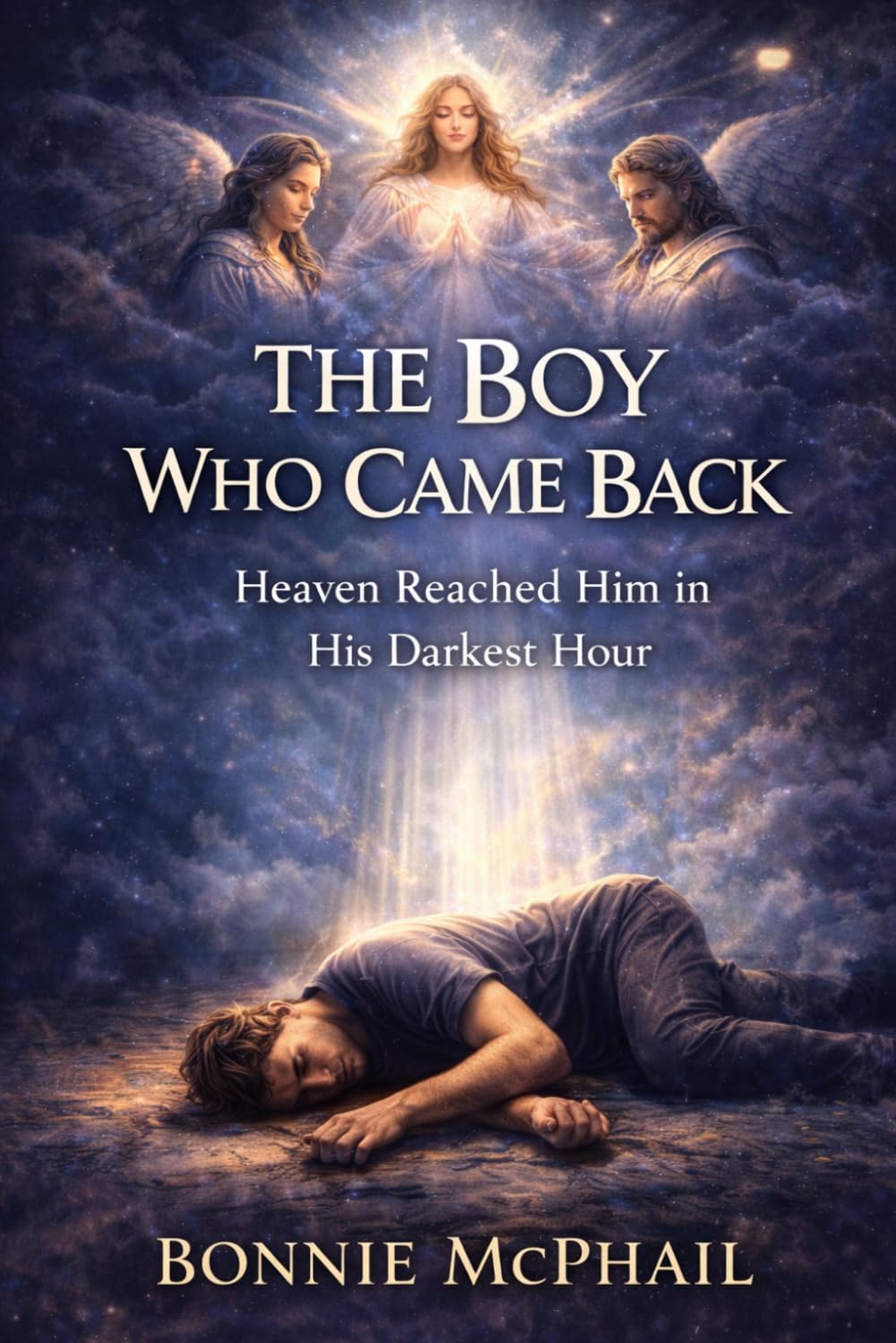 The Boy Who Came Back: Heaven Reached Him in His Darkest Hour (Heaven's Care Trilogy)