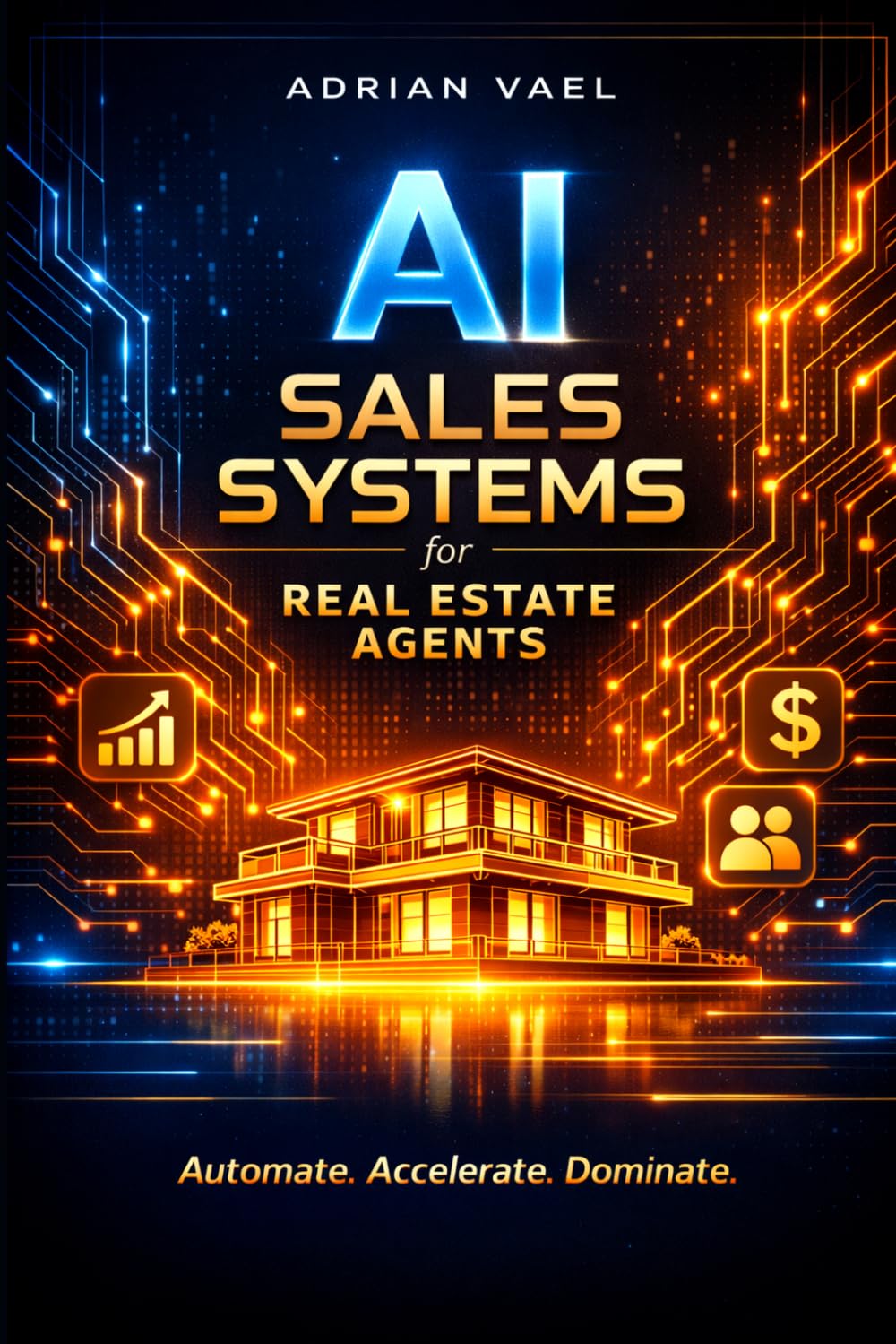 AI Sales Systems for Real Estate Agents: Automate Accelerate Dominate (The AI Toolkit Professional Series)