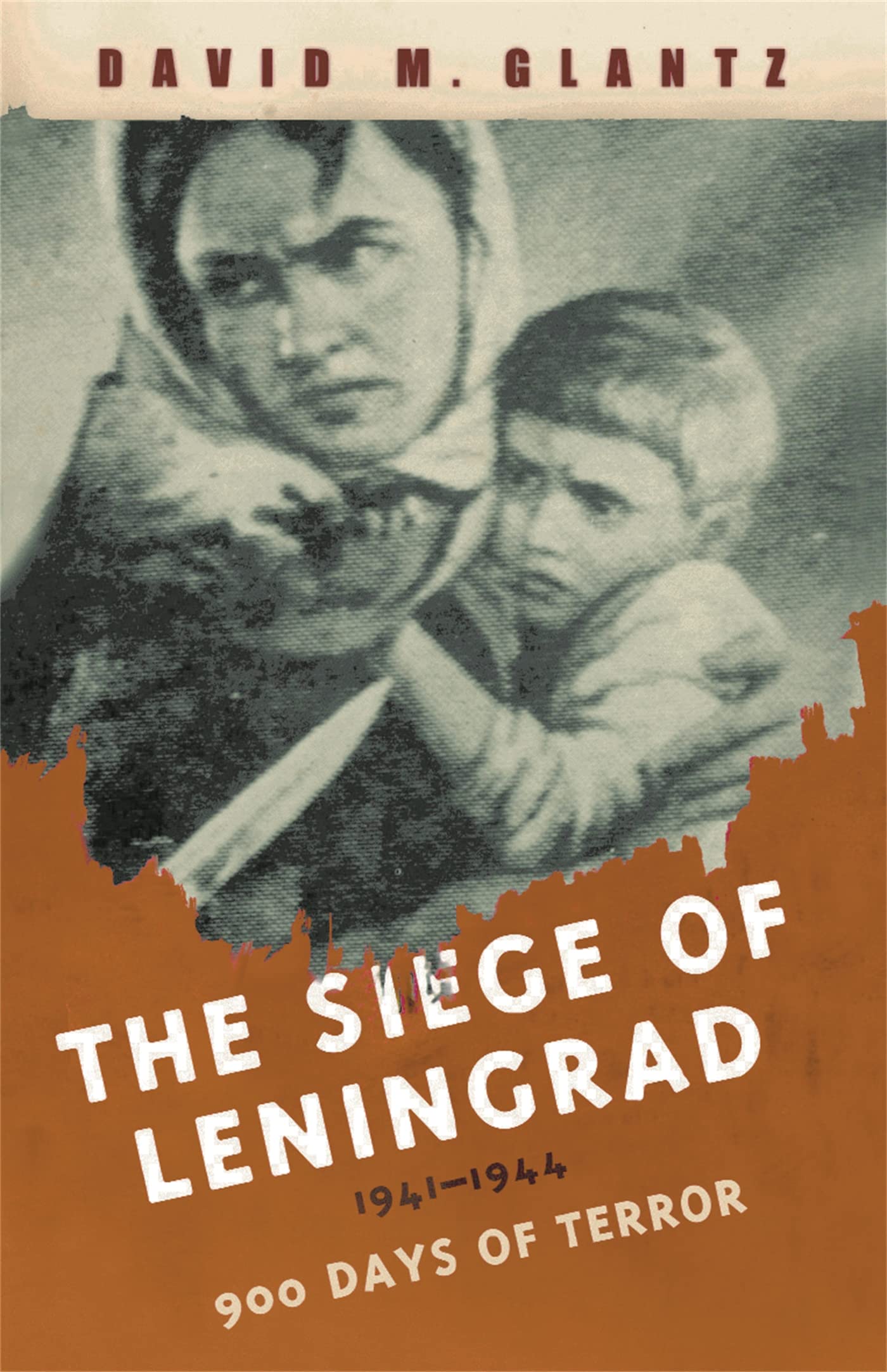 The Siege of Leningrad: 900 Days of Terror - Glantz, David