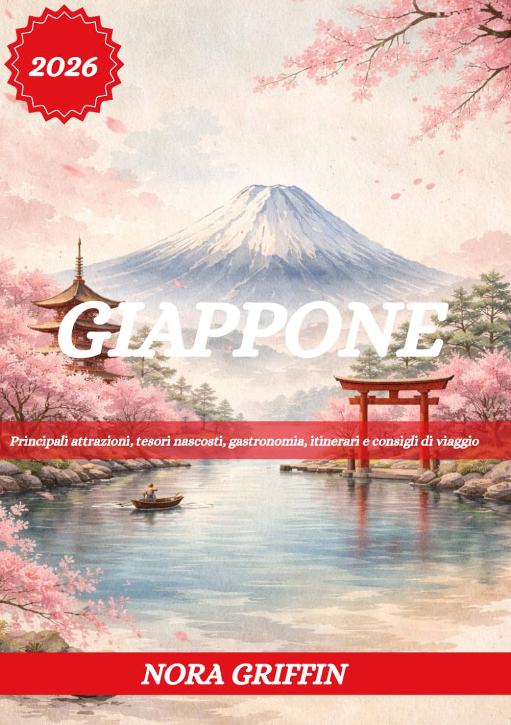 GIAPPONE GUIDA DI VIAGGIO 2026: Principali attrazioni, tesori nascosti, gastronomia, itinerari e consigli di viaggio