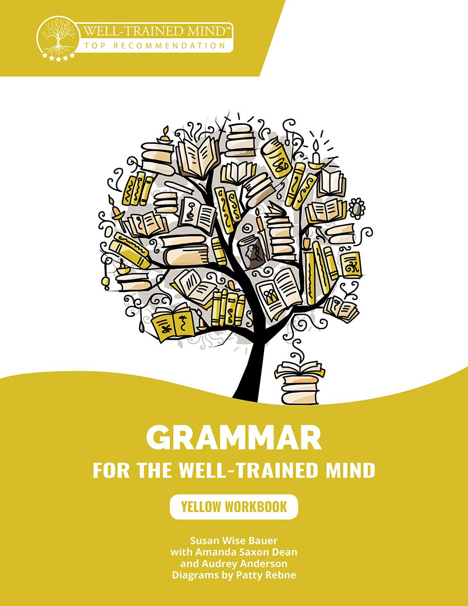 Yellow Workbook: A Complete Course for Young Writers, Aspiring Rhetoricians, and Anyone Else Who Needs to Understand How English Works (Grammar for the Well-Trained Mind)