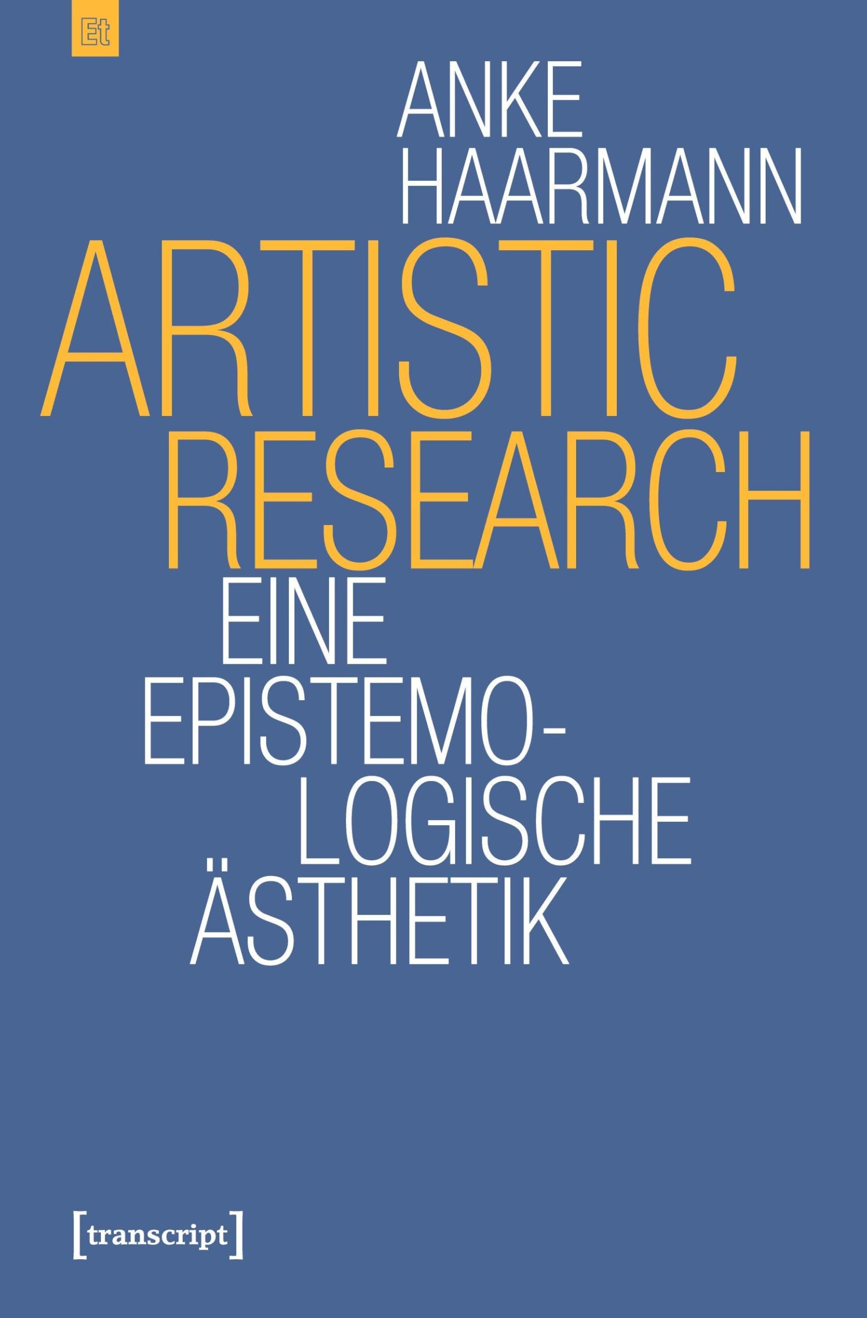 Artistic Research: Eine epistemologische Ästhetik (Edition transcript, Bd. 4)
