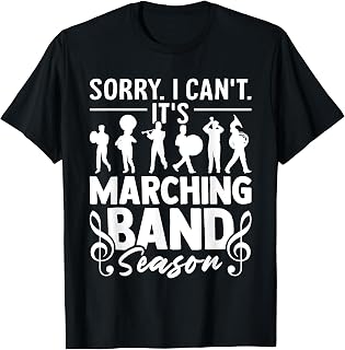 Sorry I Can't It's Marching Band Season Funny Band Camp T-Shirt