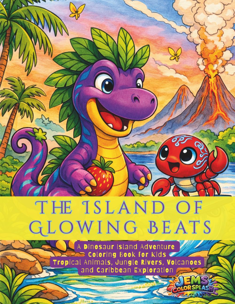 The Island of Glowing Beasts: A Dinosaur Island Adventure Coloring Book for Kids | Tropical Animals, Jungle Rivers, Volcanoes and Caribbean Exploration (The Age of Exquisite Beasts)