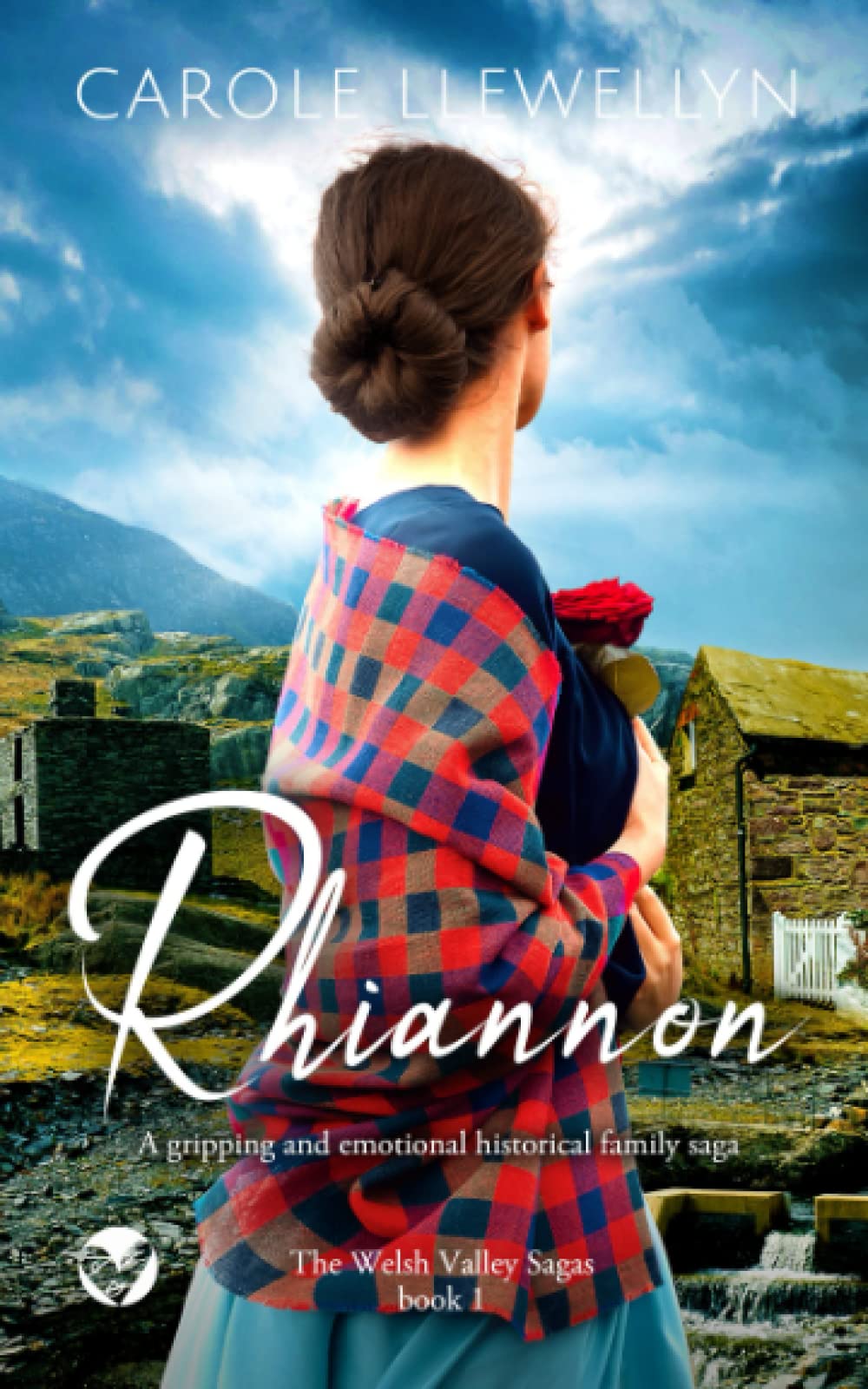 RHIANNON a gripping and emotional historical family saga (The Welsh Valley Sagas)
