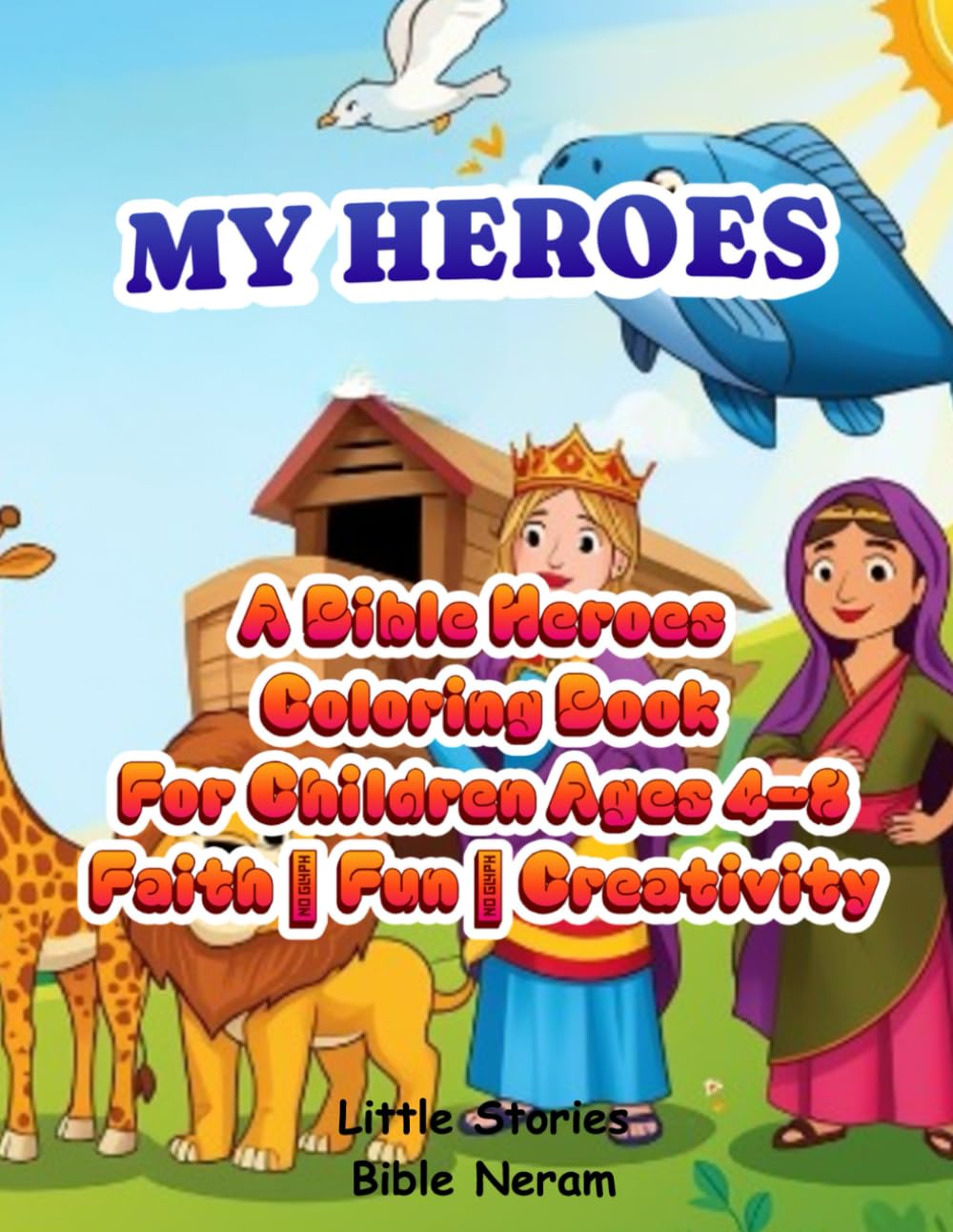 My Heroes Bible: A Bible Heroes Coloring Book For Kids Ages 4–8 Faith • Fun • Creativity