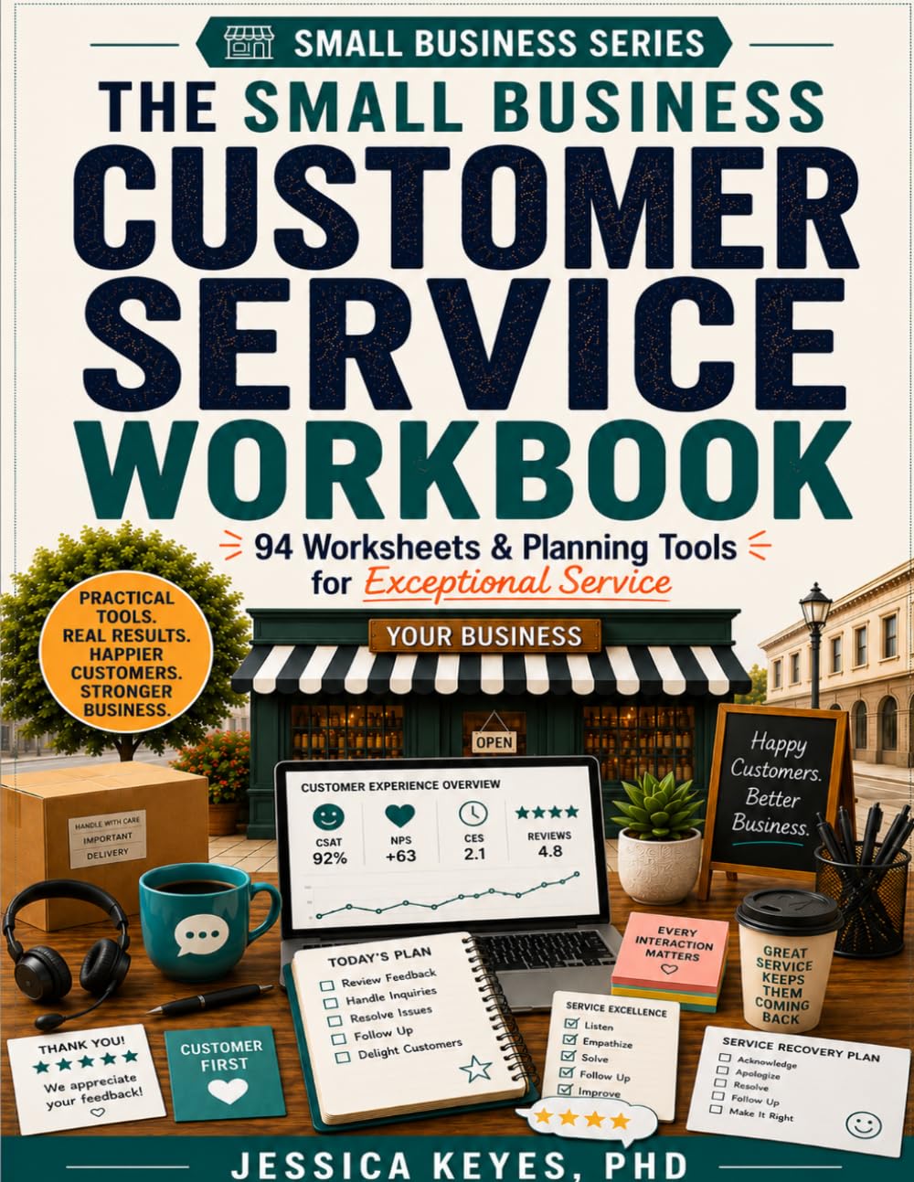 The Small Business Customer Service Workbook: 94 Worksheets & Planning Tools for Exceptional Service (Small Business Series): Practical Forms, ... Satisfaction, Loyalty, Reviews, and Retention