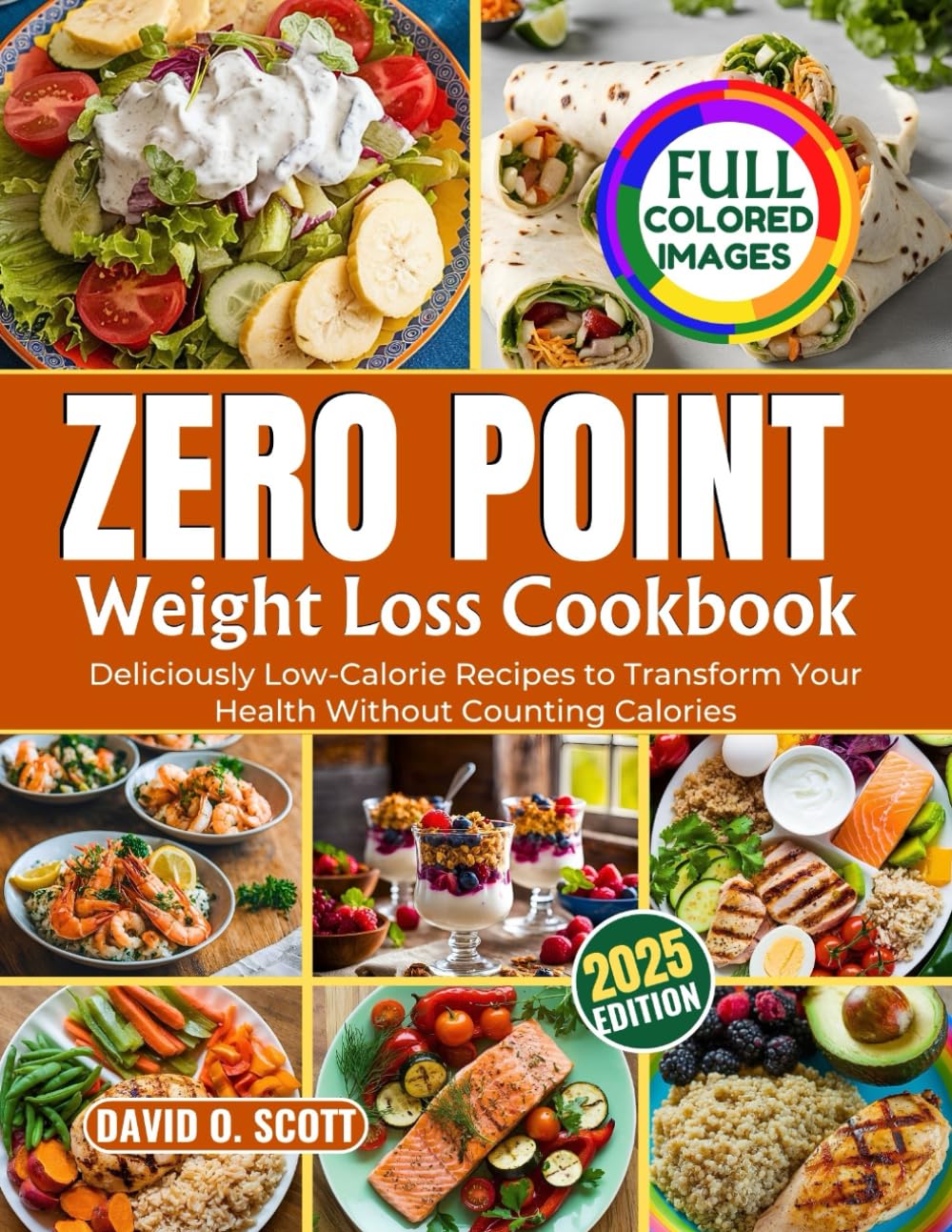 ZERO POINT WEIGHT LOSS COOKBOOK: Deliciously Low-Calorie Recipes to Transform Your Health Without Counting Calories