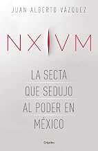NXIVM. La secta que sedujo al poder en México (Spanish Edition)