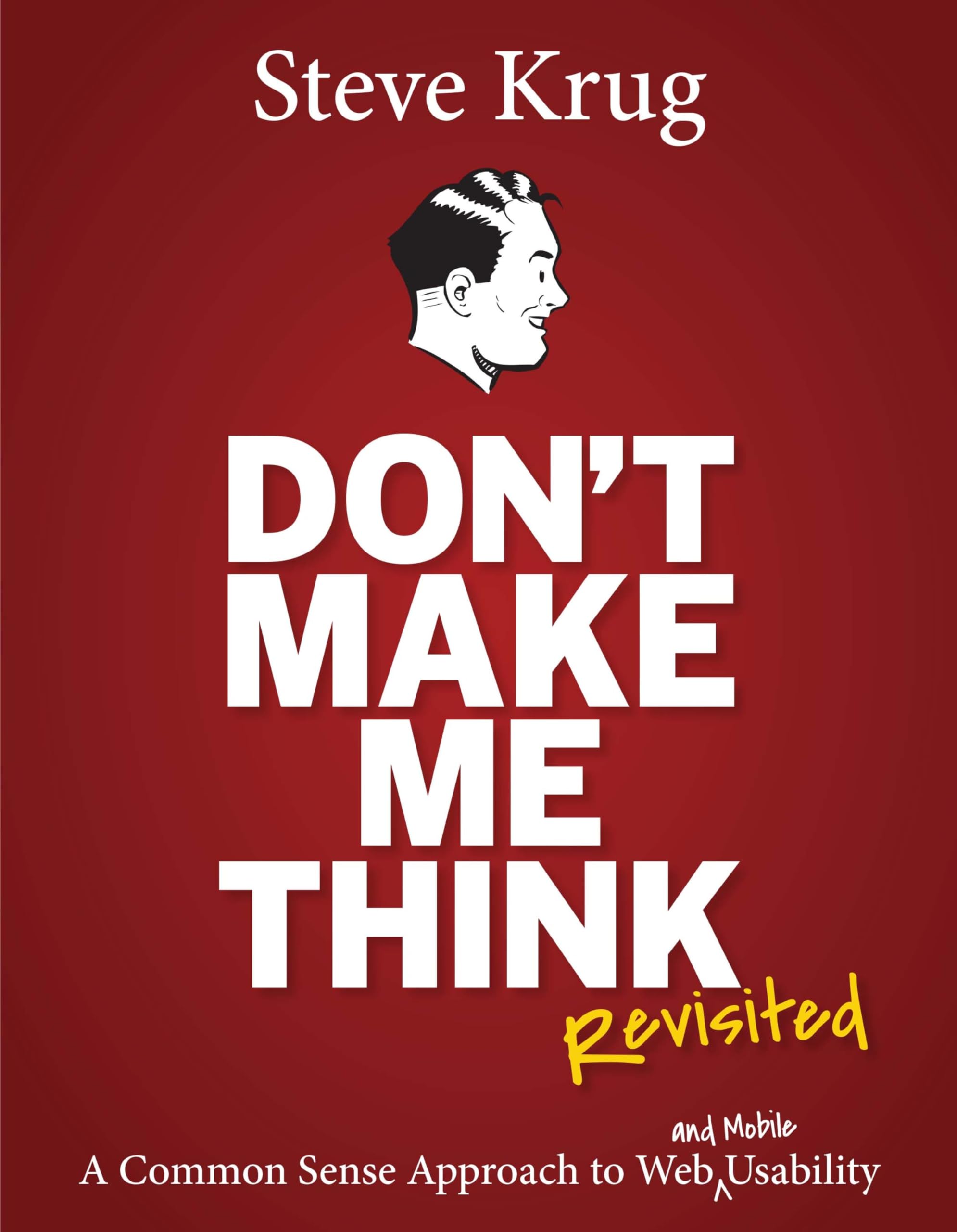 Voices That Matter Ser.: Don't Make Me Think, Revisited : A Common Sense ...