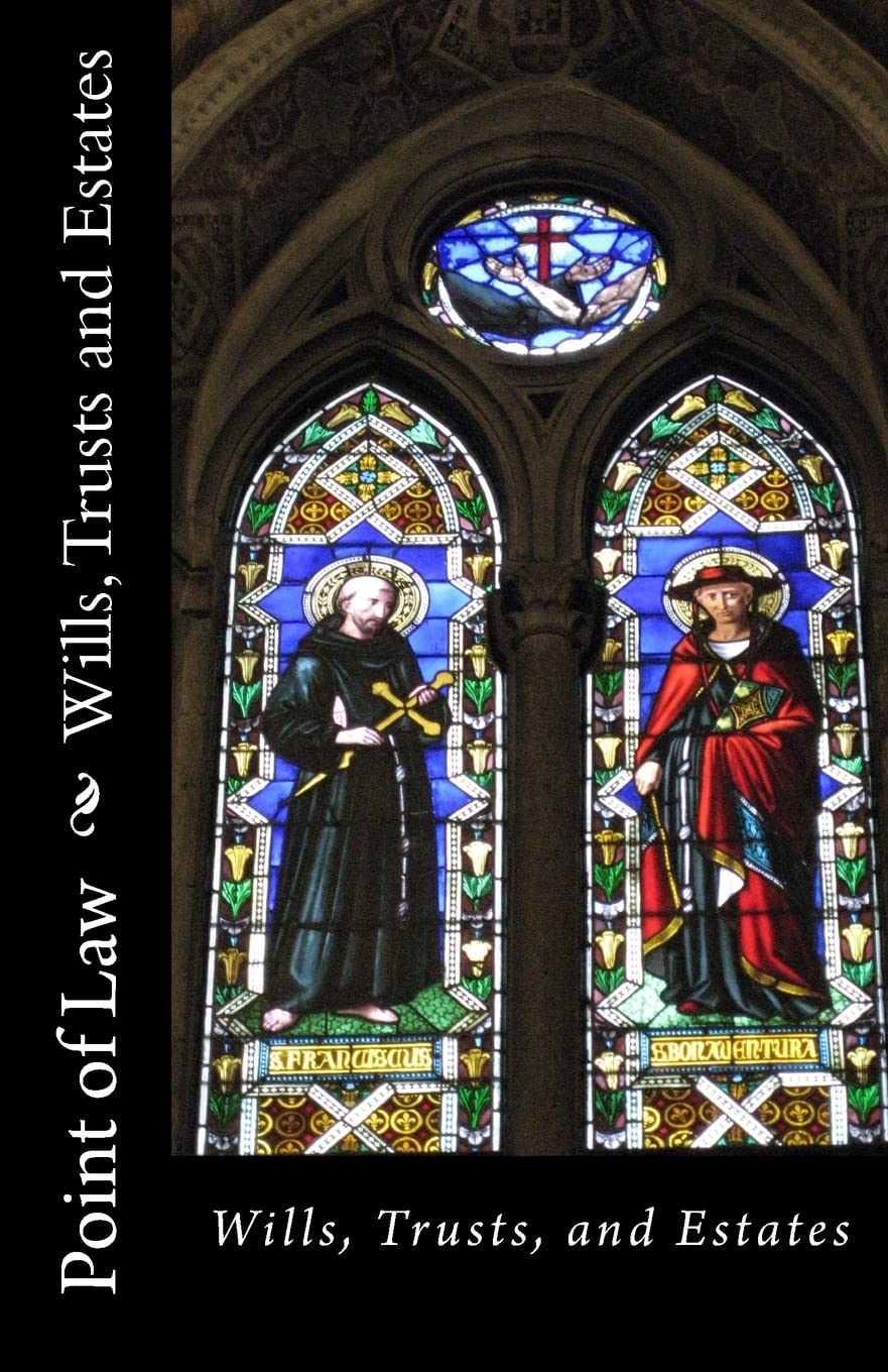 Wills Trusts and Estates: Point of Law: 2 (Estate Planning: Wills, Taxes, Trusts)