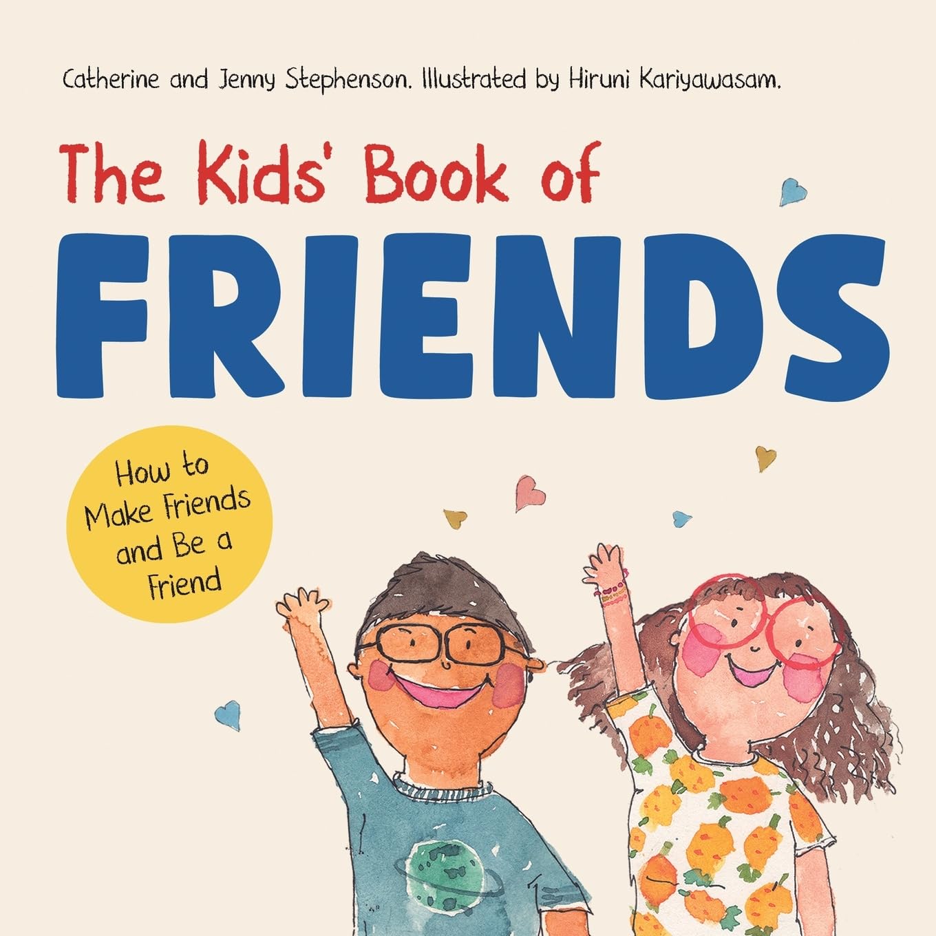 The Kids' Book of Friends. How to Make Friends and Be a Friend: How to Make Friends and Be a Friend: 2 (The Kids' Books of Social Emotional Learning)