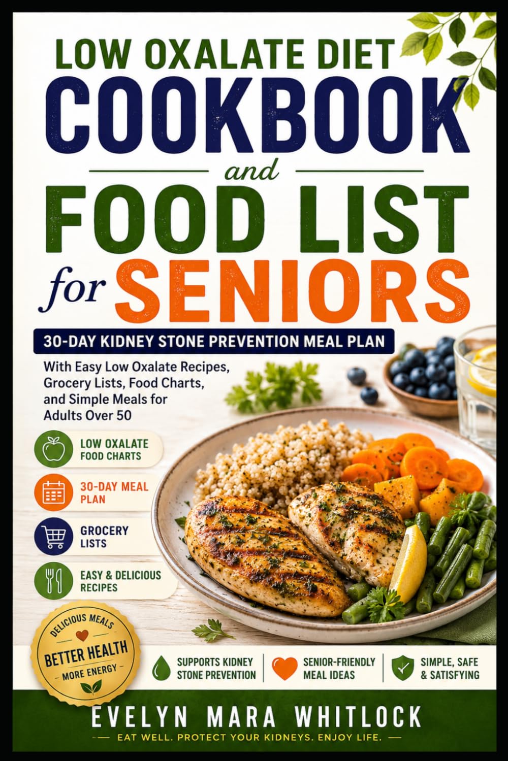 Low Oxalate Diet Cookbook and Food List for Seniors: 30-Day Kidney Stone Prevention Meal Plan With Easy Low Oxalate Recipes, Grocery Lists, Food ... Mara Whitlock’s Low Oxalate Cookbook Series)