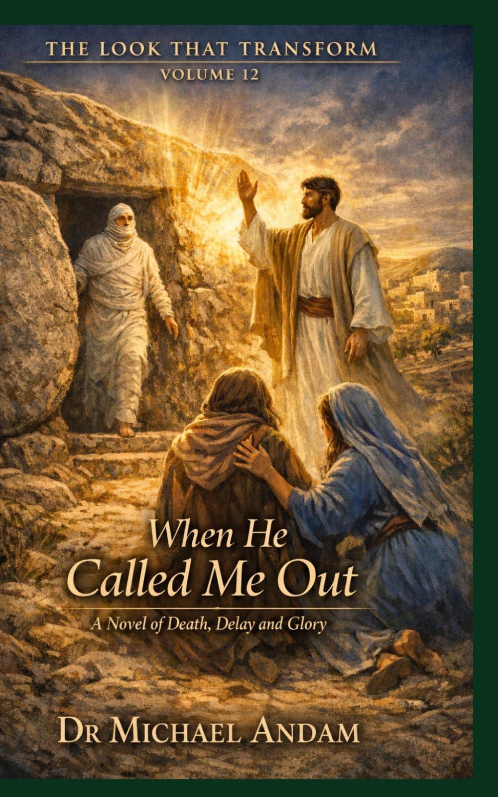 When He Called Me Out: A Novel of Death, Delay and Glory (The Look That Transform)