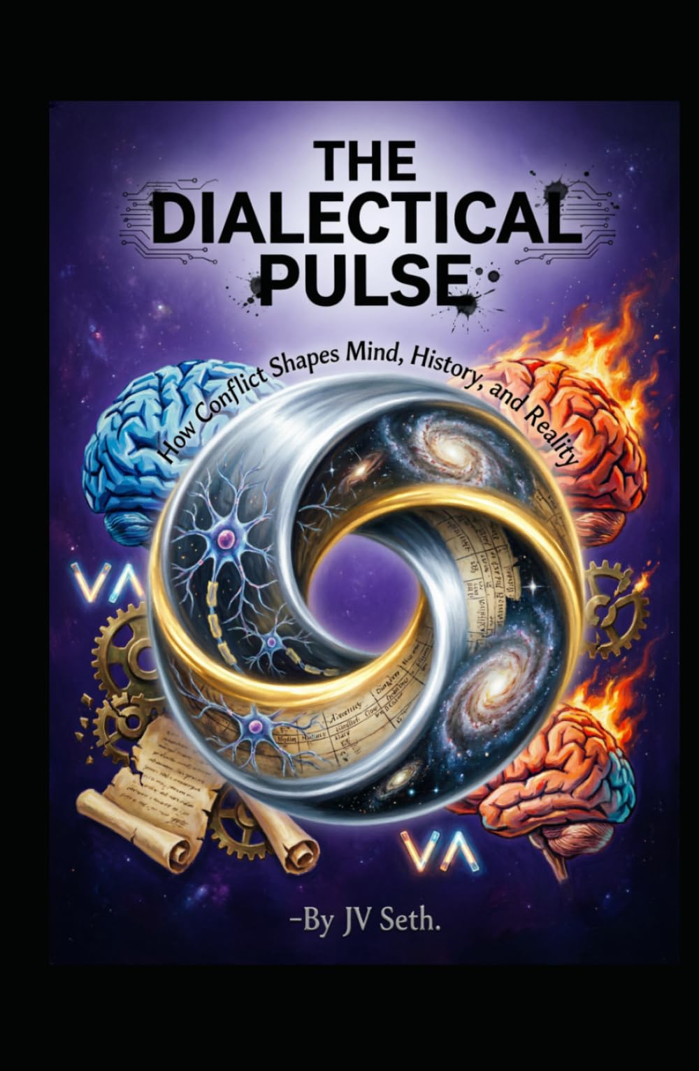 THE DIALECTICAL PULSE: How Conflict Shapes Mind, History, and Reality (Hard Life Problems Worth Solving)