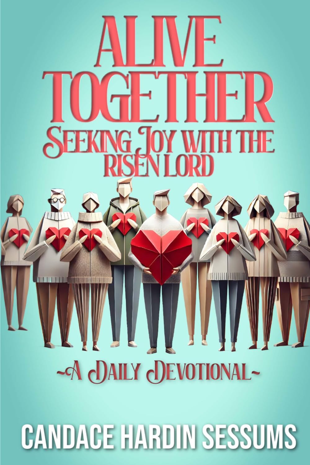 Alive Together: Seeking Joy with the Risen Lord