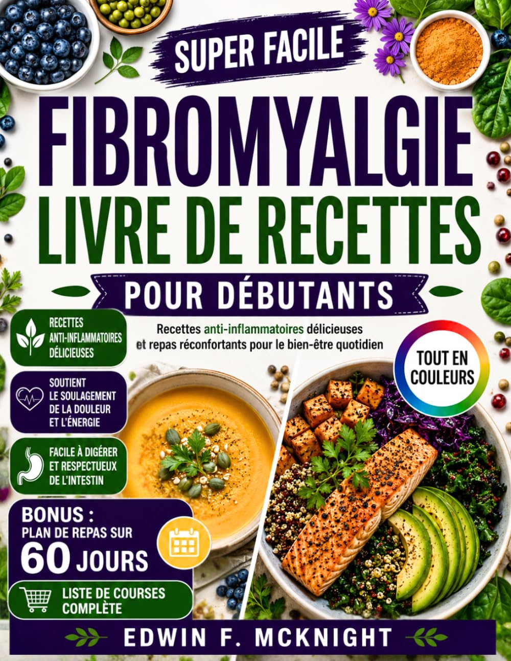 SUPER FACILE FIBROMYALGIE LIVRE DE RECETTES POUR DÉBUTANTS: Recettes anti-inflammatoires délicieuses et repas réconfortants pour le bien-être quotidien