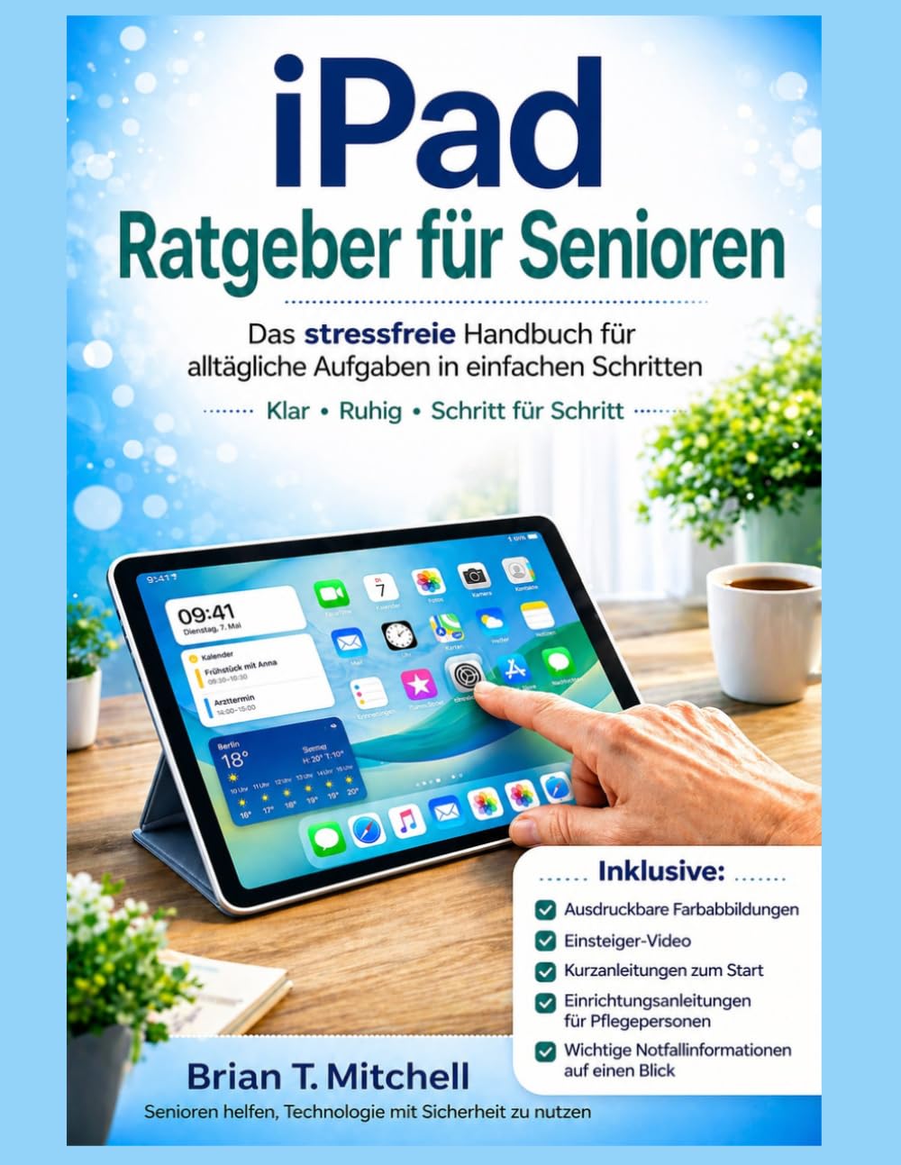 iPad-Leitfaden für Senioren: Die Stressfreie Anleitung zur Bewältigung alltäglicher Aufgaben in einfachen Schritten