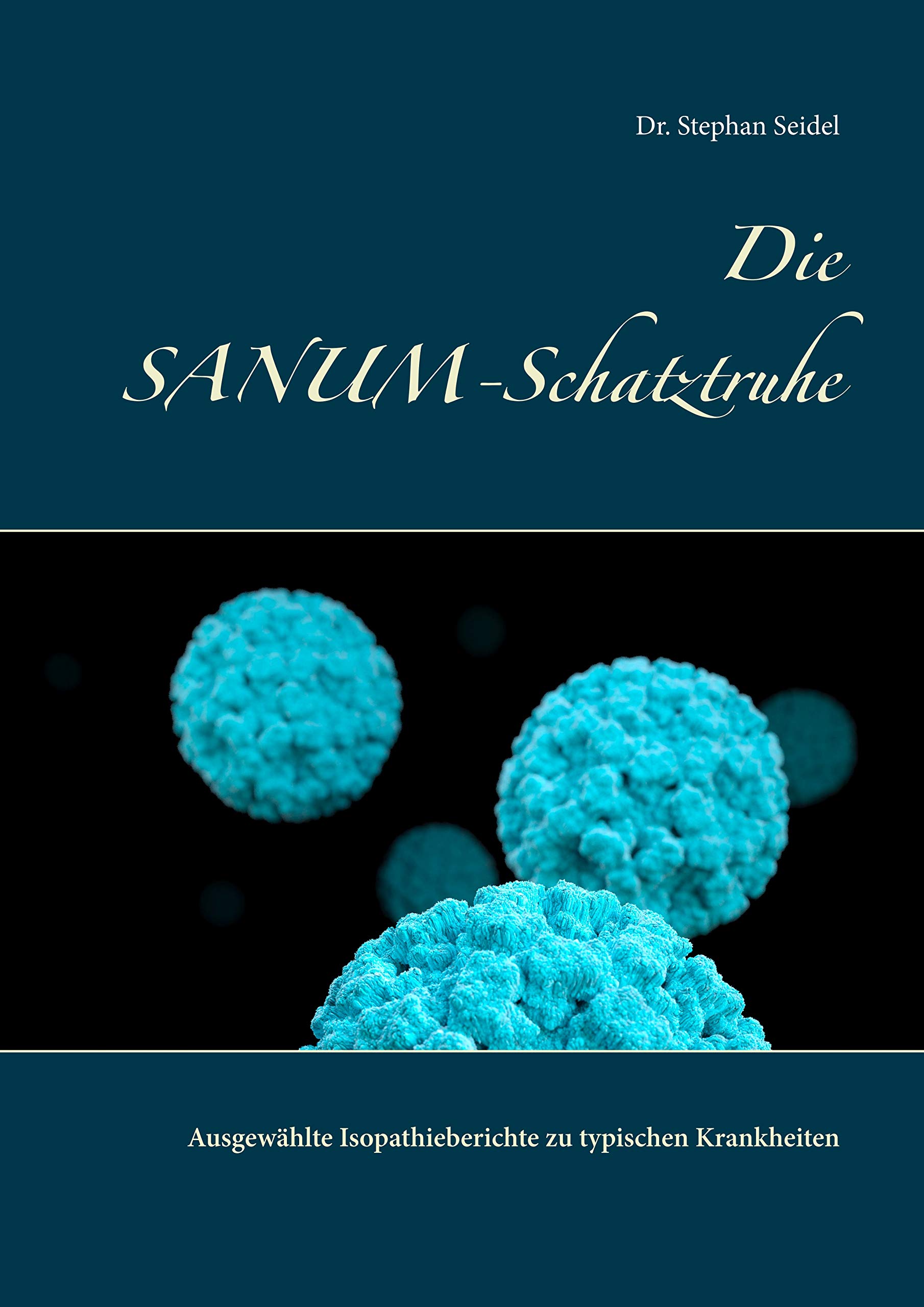 Die SANUM-Schatztruhe: Ausgewählte Isopathieberichte zu typischen Krankheiten