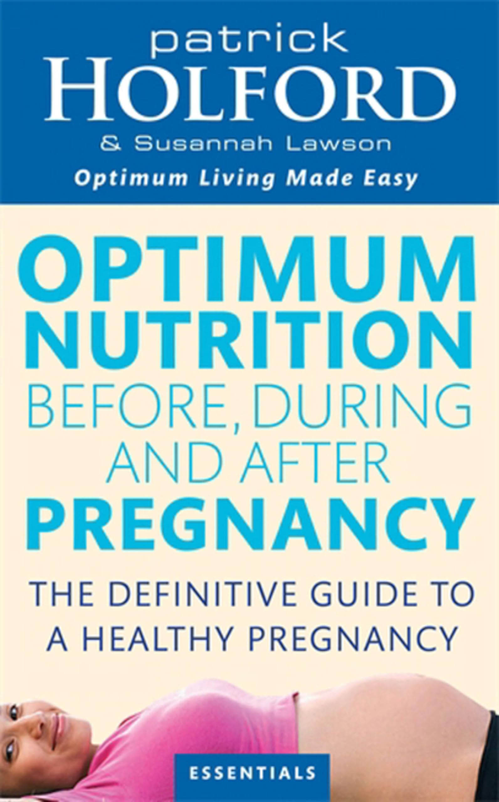 Optimum Nutrition Before, During And After Pregnancy: The definitive guide to having a healthy pregnancy (Tom Thorne Novels)
