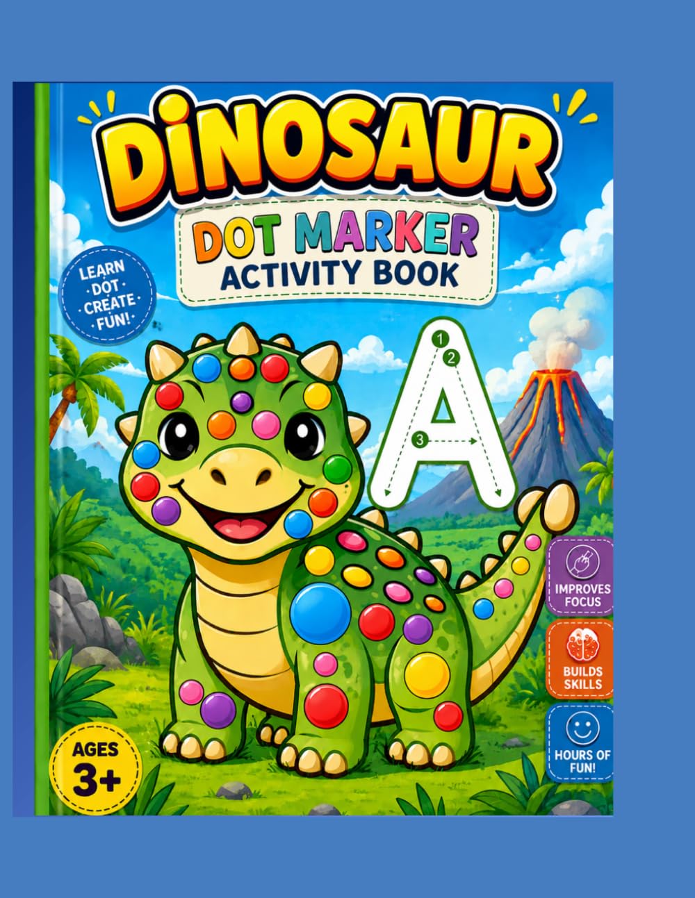 Dinosaur Dot Marker Activity Book for Toddlers Ages 3+: Fun Dot Art Pages with A–Z Alphabet Tracing | 52 Activity Pages for Preschool & Kindergarten Kids | Builds Focus, Creativity & Fine Motor Skills