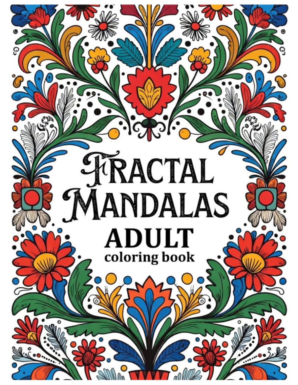 Infinite Fractal Mandalas | One Massive Full-Page Infinite Pattern Per Page | Ultra-Intricate Symmetrical Designs for Deep Relaxation: 30 Monumental ... Symmetrical Designs (Fraktale)