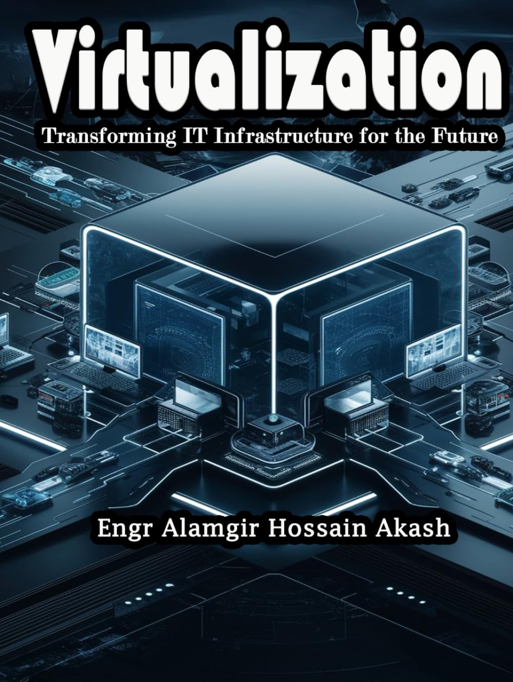 Virtualization : Transforming IT Infrastructure for the Future: Enhancing Efficiency and Scalability in Modern IT Environments
