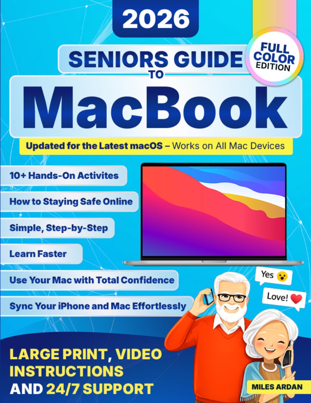 Seniors Guide to Macbook: Step-by-Step Instructions in Large Print with Clear Screenshots for the Not-So-Tech-Savvy to Confidently Master Your MacBook Without the Tech Jargon | Full Color Edition